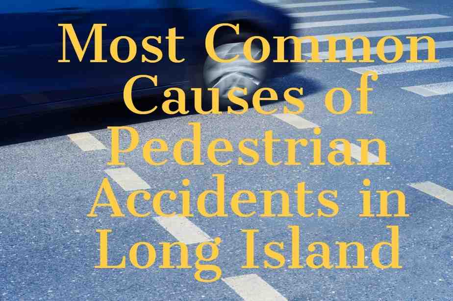 Most Common Causes of Pedestrian Accidents in Long Island