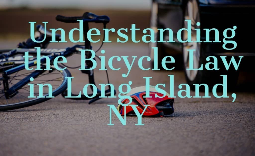 Understanding the Bicycle Accident Law in Long Island, NY